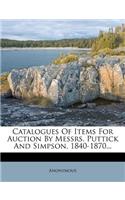 Catalogues of Items for Auction by Messrs. Puttick and Simpson, 1840-1870...