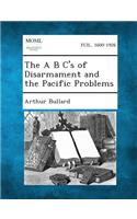 The A B C's of Disarmament and the Pacific Problems