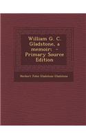 William G. C. Gladstone, a Memoir;