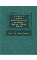 A Manual of Medical Jurisprudence and Toxicology: (English)