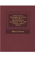 Histoire de La Philosophie En France Au Xixe Siecle ...: Spiritualisme Et Liberalisme. 2. Ed. 1887: (French)