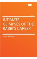 Intimate Glimpses of the Rabbi's Career: (English)