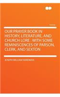 Our Prayer Book in History, Literature, and Church Lore