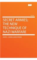 Secret Armies; The New Technique of Nazi Warfare
