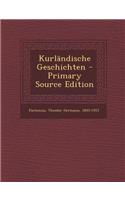 Kurlandische Geschichten - Primary Source Edition: (German)