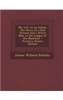 My Life as an Indian: The Story of a Red Woman and a White Man in the Lodges of the Blackfeet(English)