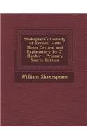 Shakspeare's Comedy of Errors, with Notes Critical and Explanatory by J. Hunter