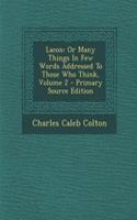 Lacon: Or Many Things in Few Words Addressed to Those Who Think, Volume 2