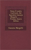 Roma E Londra Confronti, Del Sacerdote Giacomo Margotti ......