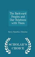 Backward Peoples and Our Relations with Them - Scholar's Choice Edition