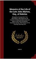 Memoirs of the Life of the Late John Mytton, Esq., of Halston: Shropshire, Formerly M. P. for Shrewsbury, High Sheriff for the Counties of Salop and Merioneth and Major of the North Shropshire Yeomanry Cavalry; 