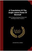 A Translation of the Anglo-Saxon Poem of Beowulf: With a Copious Glossary, Preface and Philological Notes, Volume 2