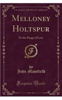 Melloney Holtspur: Or the Pangs of Love (Classic Reprint)