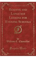 Reading and Language Lessons for Evening Schools (Classic Reprint)