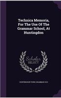 Technica Memoria, for the Use of the Grammar School, at Huntingdon