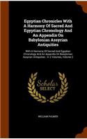 Egyptian Chronicles With A Harmony Of Sacred And Egyptian Chronology And An Appendix On Babylonian Assyrian Antiquities