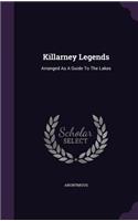 Killarney Legends: Arranged As A Guide To The Lakes