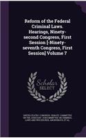 Reform of the Federal Criminal Laws. Hearings, Ninety-second Congress, First Session [-Ninety-seventh Congress, First Session] Volume 7