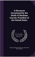Discourse Occasioned by the Death of Abraham Lincoln, President of the United States: (English)