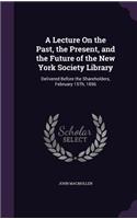 Lecture On the Past, the Present, and the Future of the New York Society Library