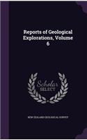 Reports of Geological Explorations, Volume 6