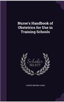 Nurse's Handbook of Obstetrics for Use in Training Schools