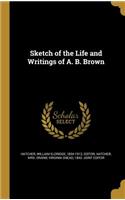 Sketch of the Life and Writings of A. B. Brown