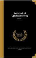 Text-Book of Ophthalmoscopy; Volume 1