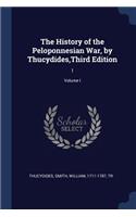The History of the Peloponnesian War, by Thucydides, Third Edition: 1; Volume I