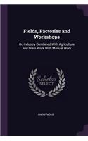 Fields, Factories and Workshops: Or, Industry Combined With Agriculture and Brain Work With Manual Work