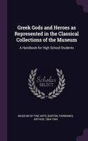 Greek Gods and Heroes as Represented in the Classical Collections of the Museum