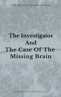 Investigator and The Case Of The Missing Brain