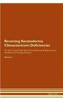Reversing Keratoderma Climactericum: Deficiencies The Raw Vegan Plant-Based Detoxification & Regeneration Workbook for Healing Patients. Volume 4