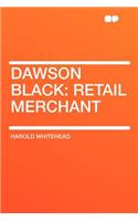 Dawson Black: Retail Merchant: Retail Merchant