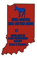 Even Custer Had Better Odds: Being Blue in a Red (Hendricks) County(English)