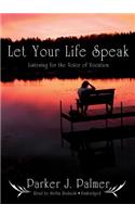 Let Your Life Speak: Listening for the Voice of Vocation