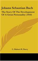 Johann Sebastian Bach: The Story Of The Development Of A Great Personality (1910)