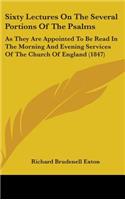 Sixty Lectures On The Several Portions Of The Psalms