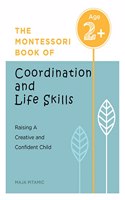 Montessori Book of Coordination and Life Skills: Raising a Creative and Confident Child