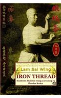 Iron Thread. Southern Shaolin Hung Gar Kung Fu Classics Series