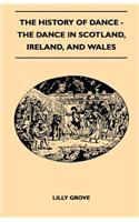 History Of Dance - The Dance In Scotland, Ireland, And Wales
