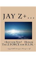 Just for You - Honor The Z FORCE for H.I.M.