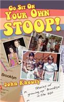 Go sit on your own stoop!: Stories of growing up 'Brooklyn' in the 70s(English)