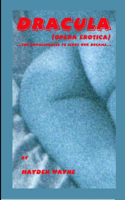 DRACULA (opera erotica) ...the unwillingness to leave our dreams...: libretto