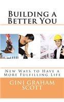 Building a Better You: New Ways to Have a More Fulfilling Life