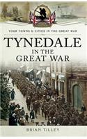 Tynedale in the Great War: (Your Towns & Cities in the Great War)