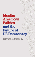 Muslim American Politics and the Future of Us Democracy