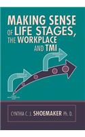 Making Sense of Life Stages, the Workplace and Tmi