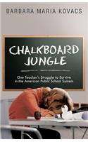 Chalkboard Jungle: One Teacher's Struggle to Survive in the American Public School System