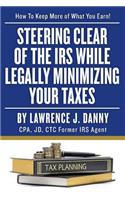 Steering Clear of The IRS While Legally Minimizing Your Taxes